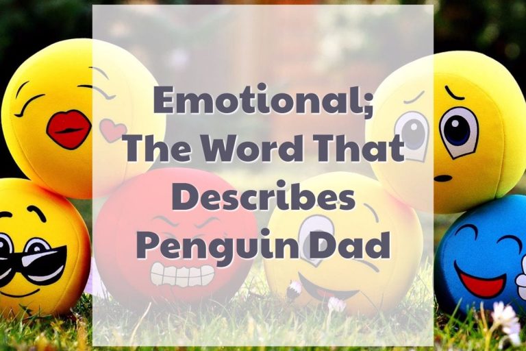 Penguin dad is emotional